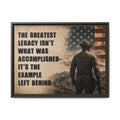Framed Matte Canvas - "The Greatest Legacy Isn’t What Was Accomplished" Patriotic Veteran Wall Art