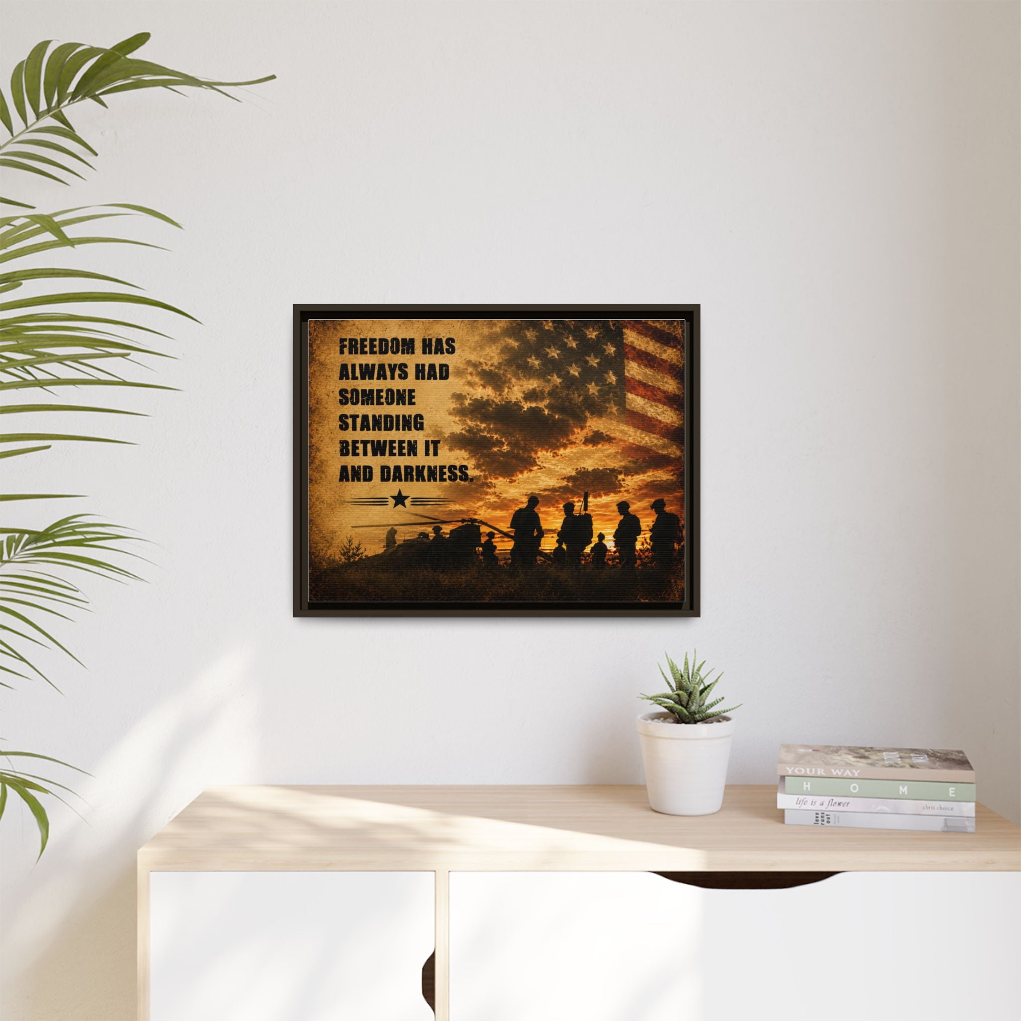 Framed Matte Canvas - "Freedom Has Always Had Someone" Patriotic Military Wall Art