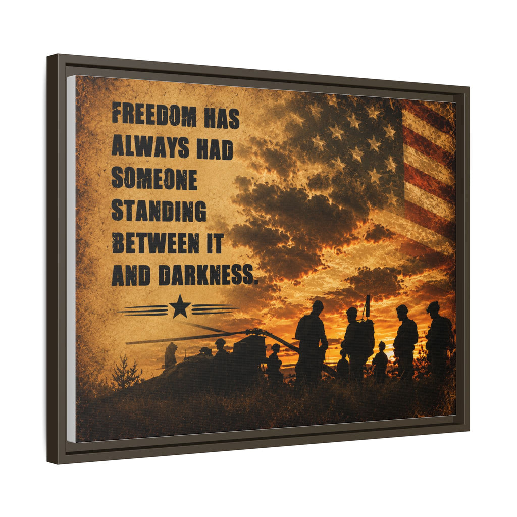 Framed Matte Canvas - "Freedom Has Always Had Someone" Patriotic Military Wall Art