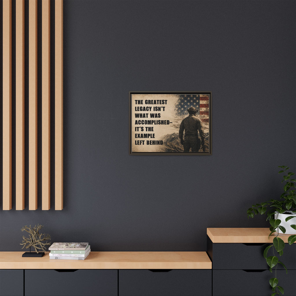 Framed Matte Canvas - "The Greatest Legacy Isn’t What Was Accomplished" Patriotic Veteran Wall Art